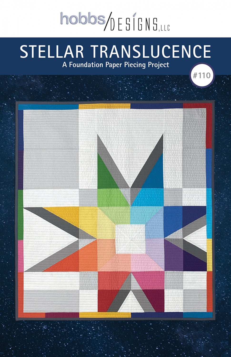 Stellar Translucence- A Foundation Paper Piecing Quilt Pattern from Hobbs Designs #110