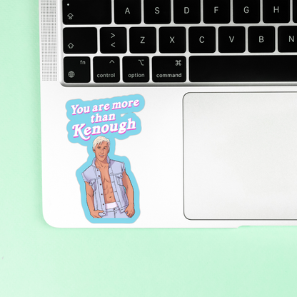 You are more than Kenough Sticker